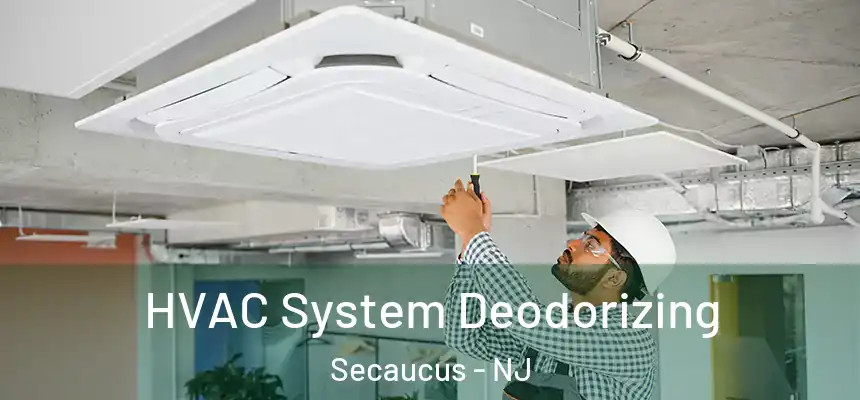 HVAC System Deodorizing Secaucus - NJ