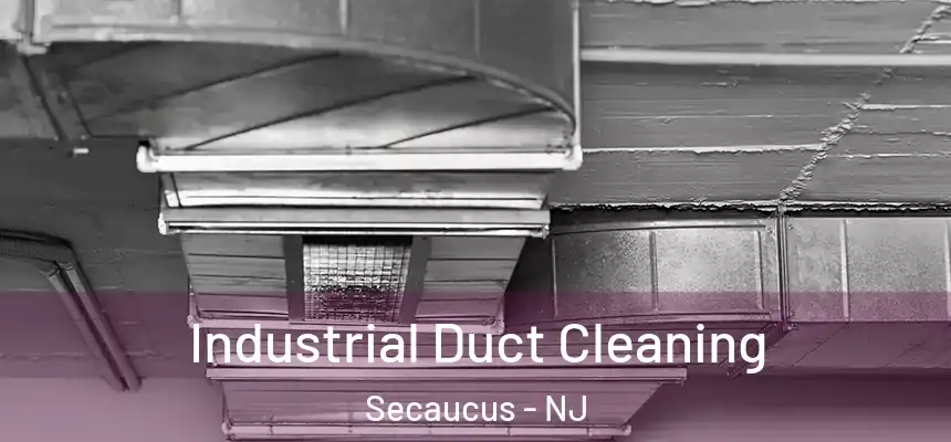 Industrial Duct Cleaning Secaucus - NJ