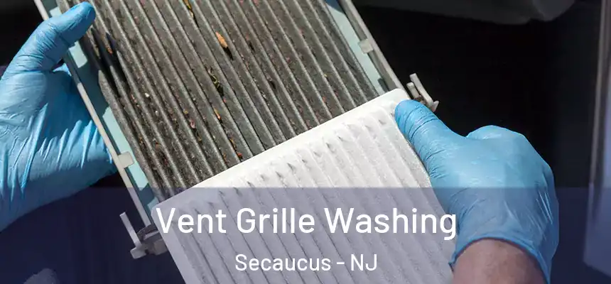  Vent Grille Washing Secaucus - NJ